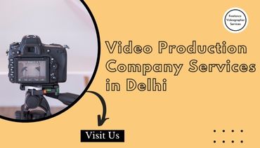 Video Production Company Services in Delhi